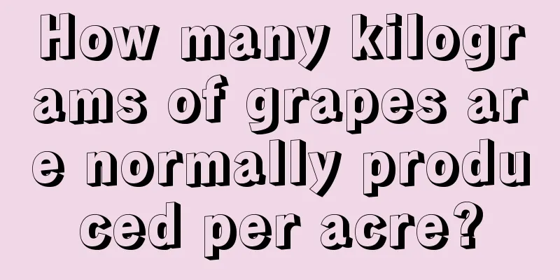 How many kilograms of grapes are normally produced per acre?