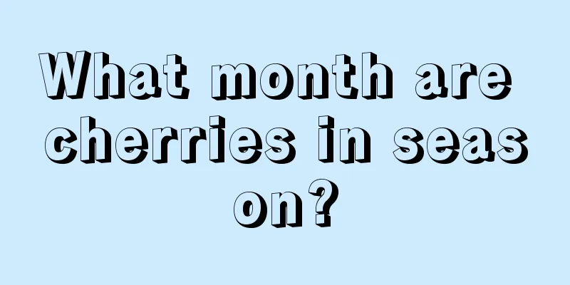 What month are cherries in season?