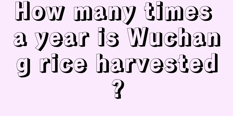 How many times a year is Wuchang rice harvested?