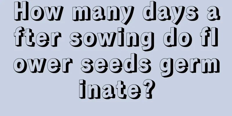 How many days after sowing do flower seeds germinate?