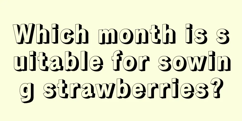 Which month is suitable for sowing strawberries?