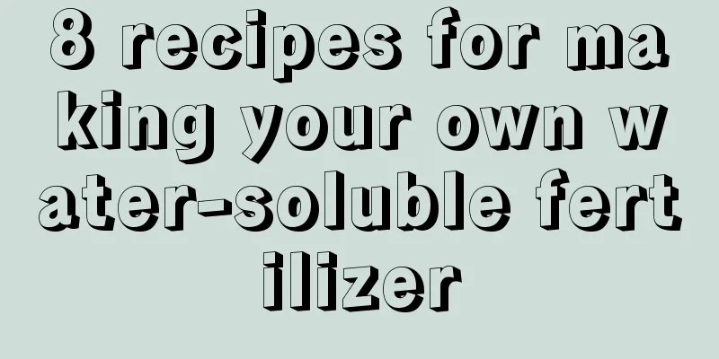 8 recipes for making your own water-soluble fertilizer