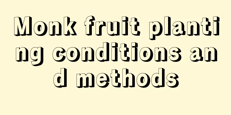 Monk fruit planting conditions and methods