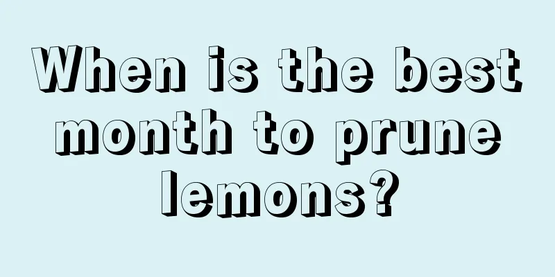 When is the best month to prune lemons?