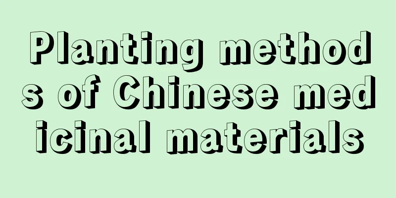 Planting methods of Chinese medicinal materials