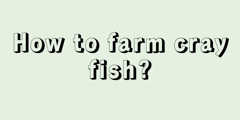 How to farm crayfish?