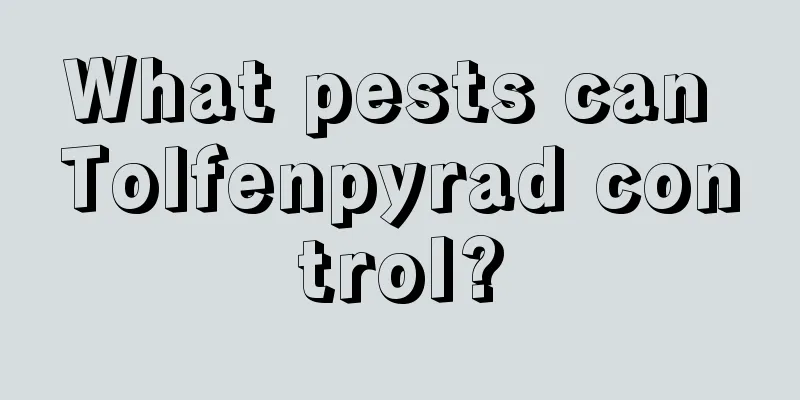 What pests can Tolfenpyrad control?