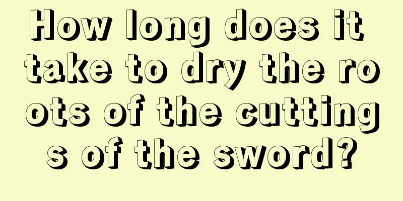 How long does it take to dry the roots of the cuttings of the sword?