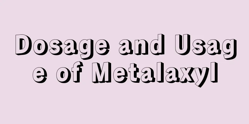 Dosage and Usage of Metalaxyl