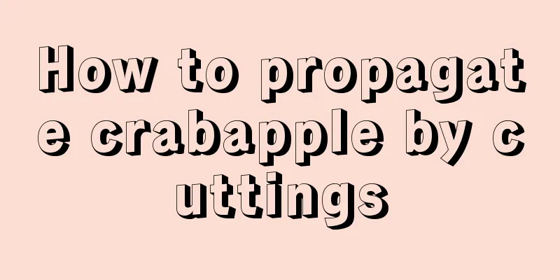 How to propagate crabapple by cuttings