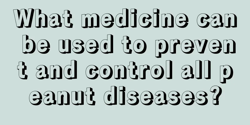 What medicine can be used to prevent and control all peanut diseases?