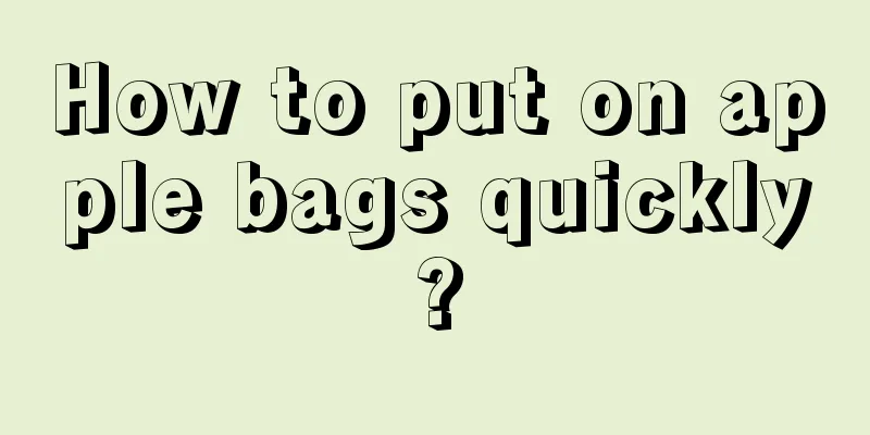 How to put on apple bags quickly?