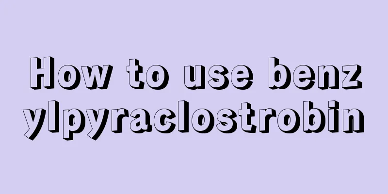 How to use benzylpyraclostrobin