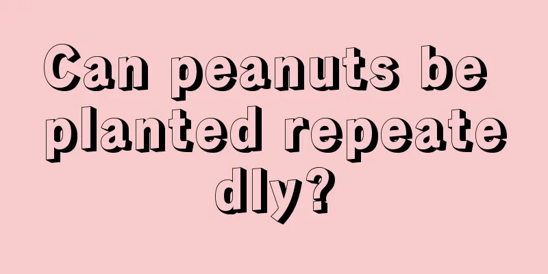 Can peanuts be planted repeatedly?