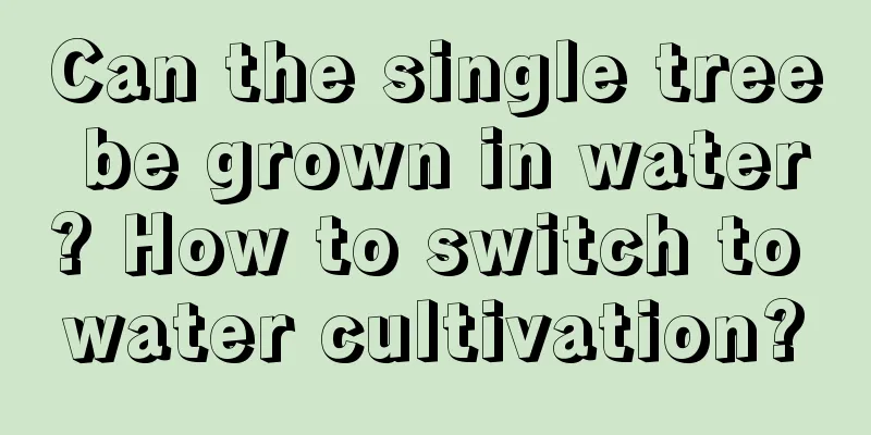 Can the single tree be grown in water? How to switch to water cultivation?