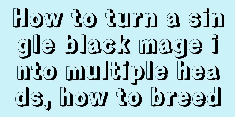 How to turn a single black mage into multiple heads, how to breed