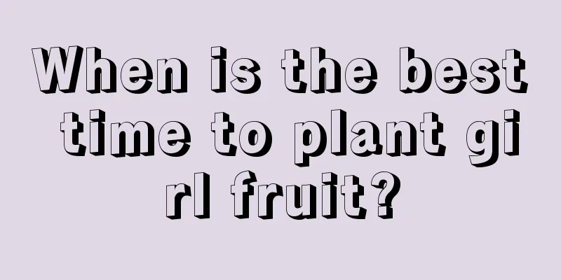 When is the best time to plant girl fruit?