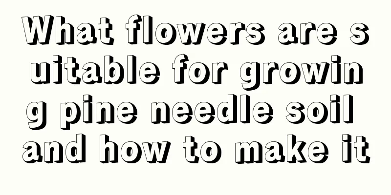 What flowers are suitable for growing pine needle soil and how to make it