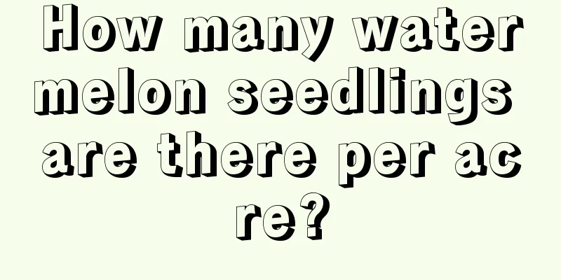 How many watermelon seedlings are there per acre?