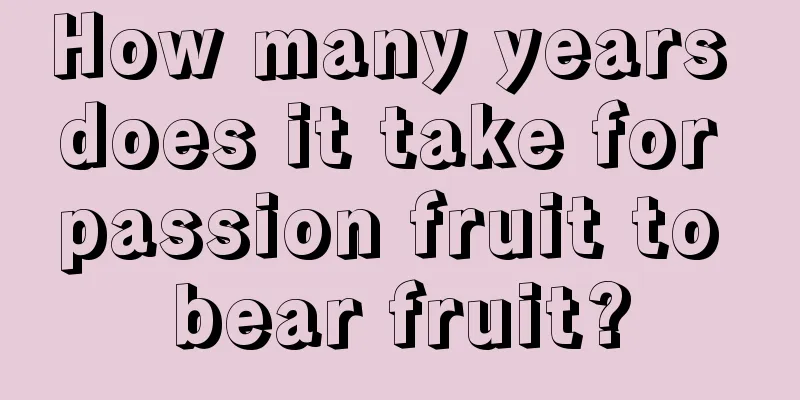 How many years does it take for passion fruit to bear fruit?