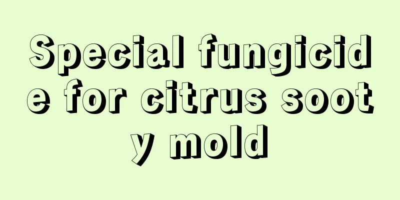 Special fungicide for citrus sooty mold