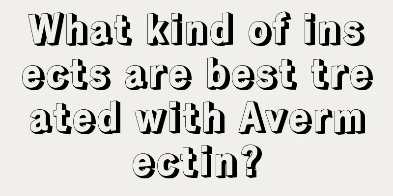 What kind of insects are best treated with Avermectin?