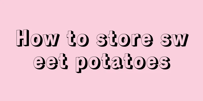 How to store sweet potatoes