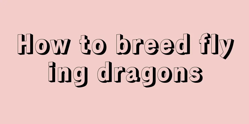 How to breed flying dragons