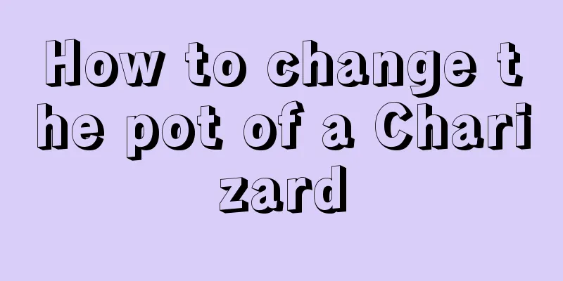 How to change the pot of a Charizard