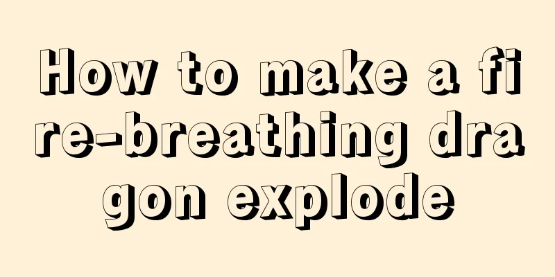 How to make a fire-breathing dragon explode