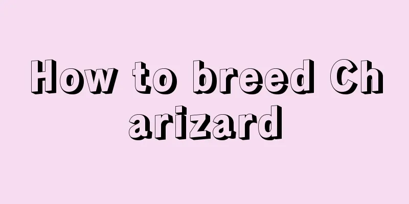 How to breed Charizard