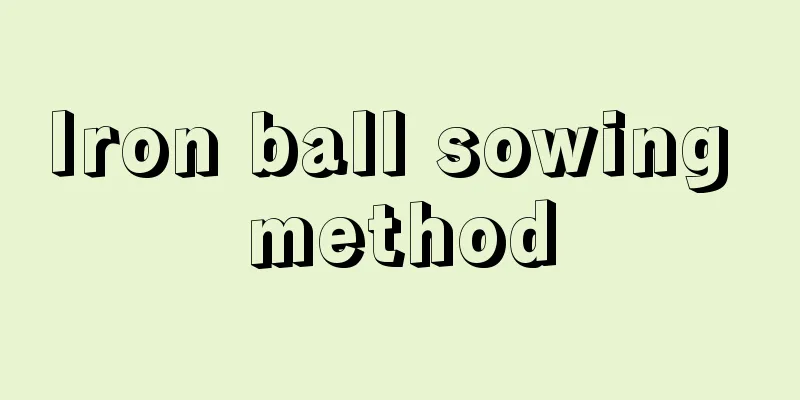 Iron ball sowing method