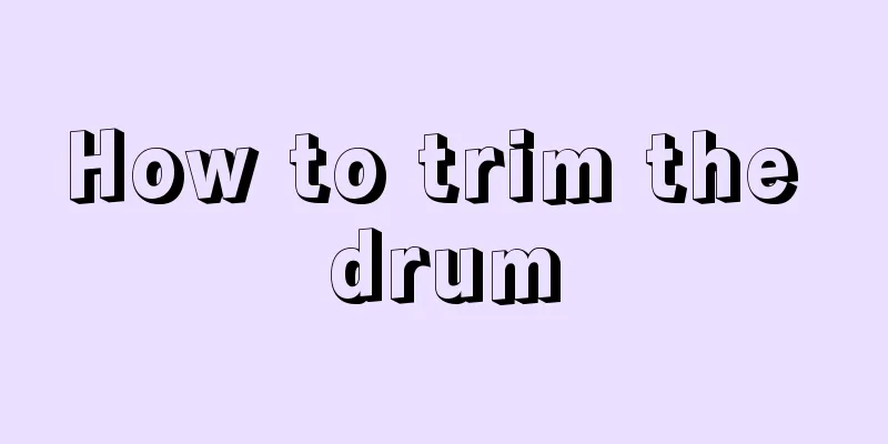 How to trim the drum