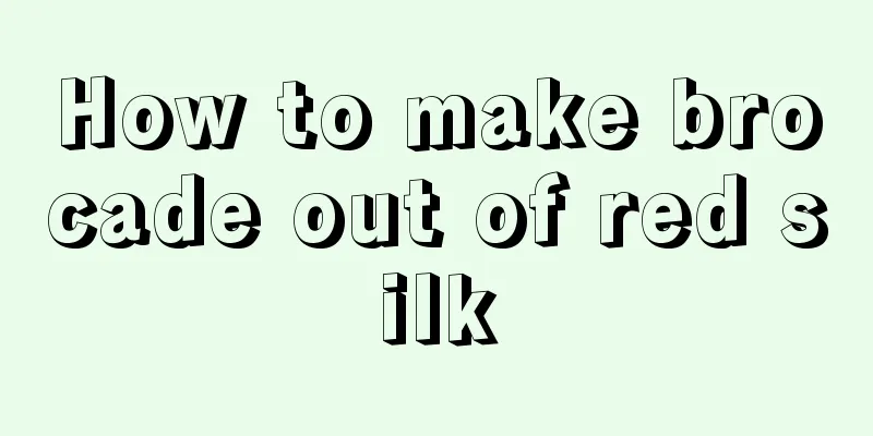 How to make brocade out of red silk