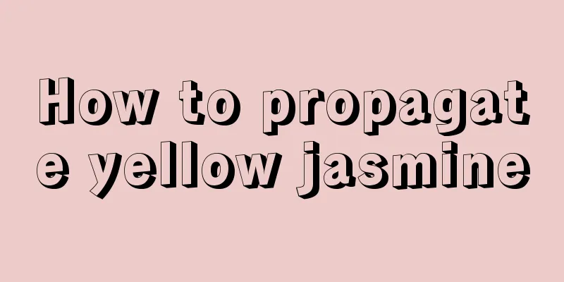 How to propagate yellow jasmine