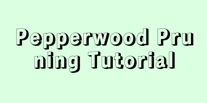 Pepperwood Pruning Tutorial