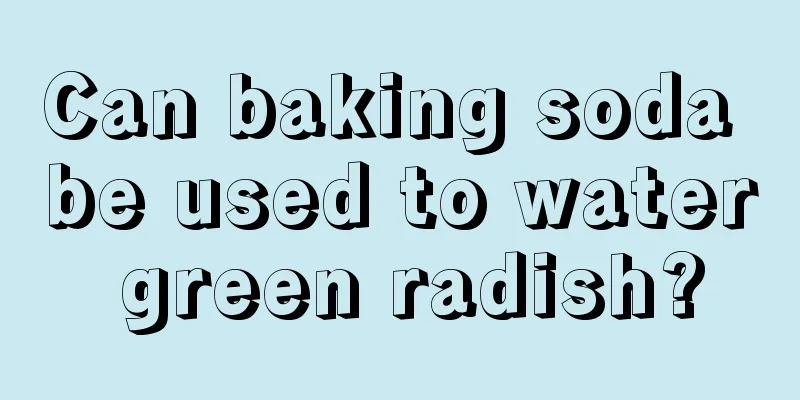 Can baking soda be used to water green radish?