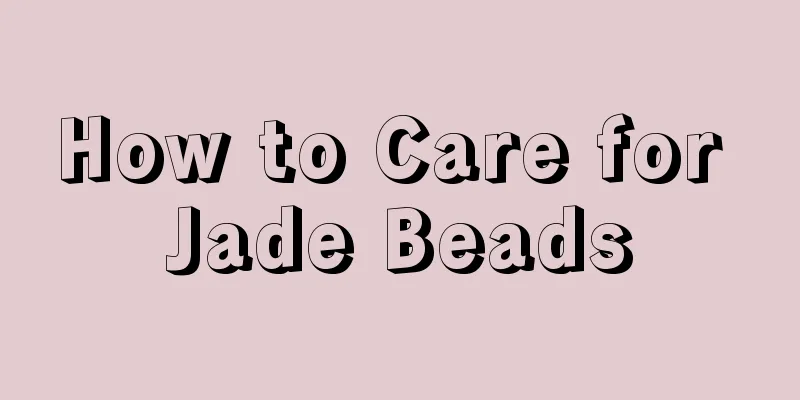 How to Care for Jade Beads