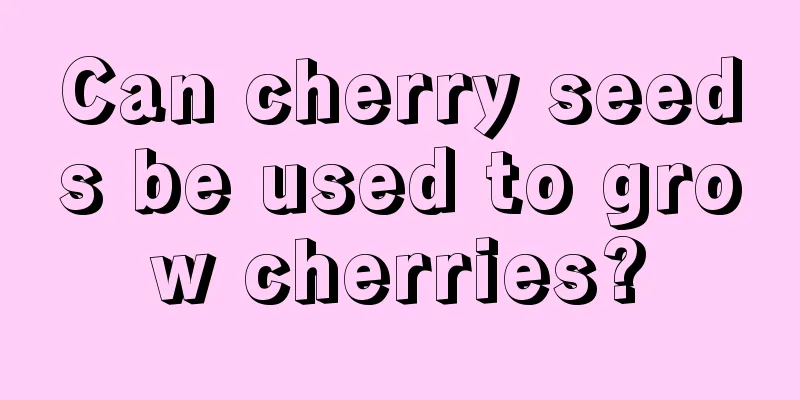 Can cherry seeds be used to grow cherries?