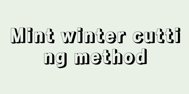 Mint winter cutting method