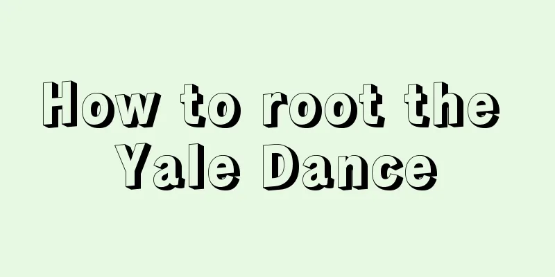 How to root the Yale Dance