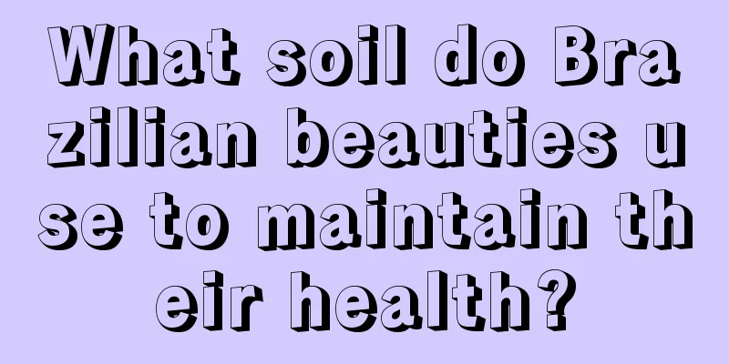 What soil do Brazilian beauties use to maintain their health?