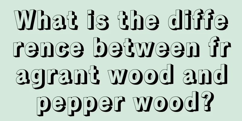 What is the difference between fragrant wood and pepper wood?