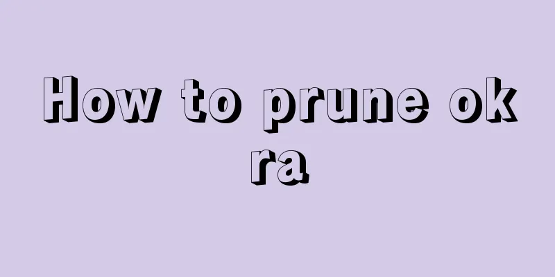 How to prune okra