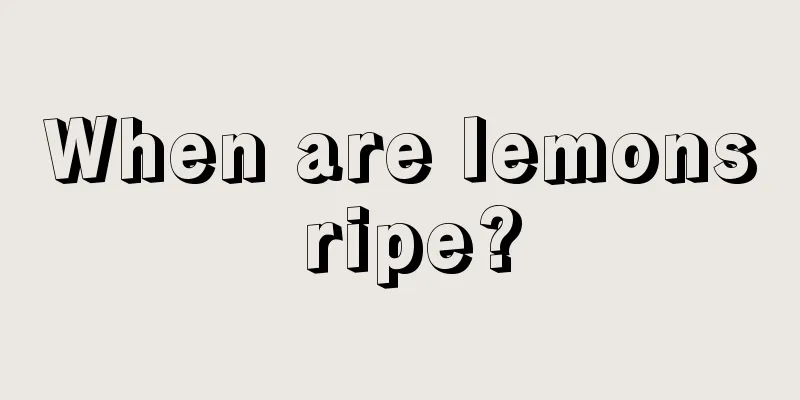 When are lemons ripe?