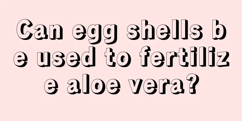 Can egg shells be used to fertilize aloe vera?