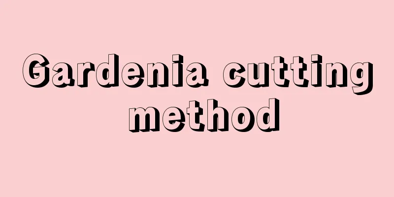 Gardenia cutting method