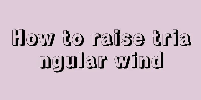 How to raise triangular wind