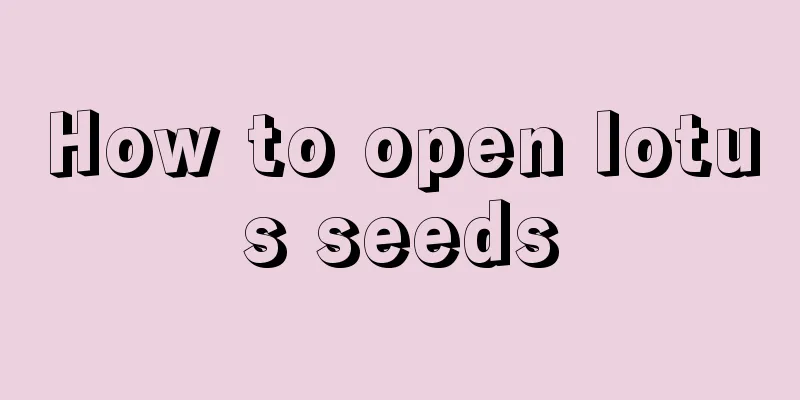 How to open lotus seeds