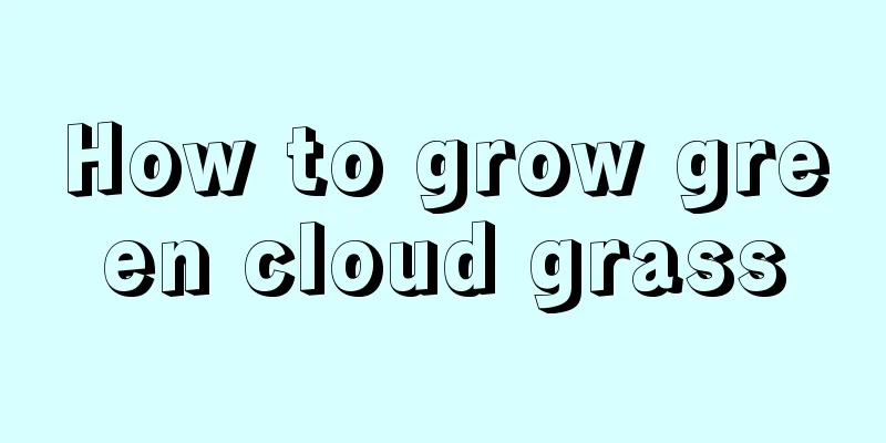 How to grow green cloud grass